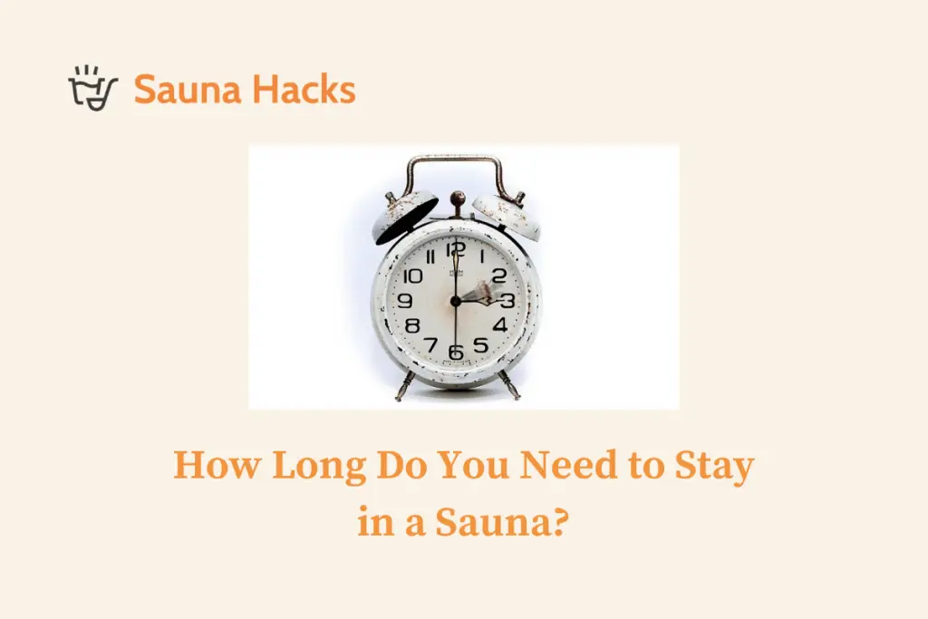 How Long Do You Need to Stay in a Sauna