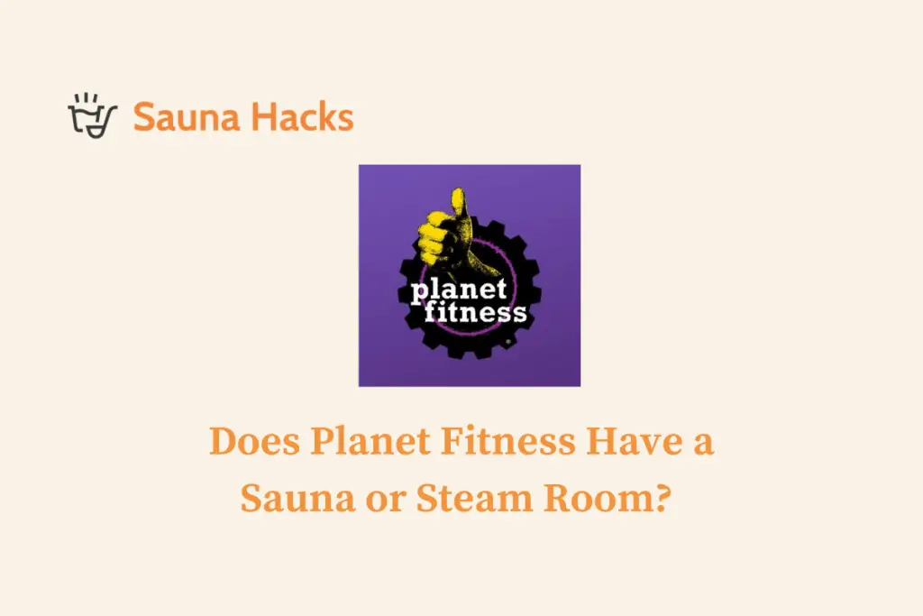 Does Planet Fitness Have a Sauna or Steam Room