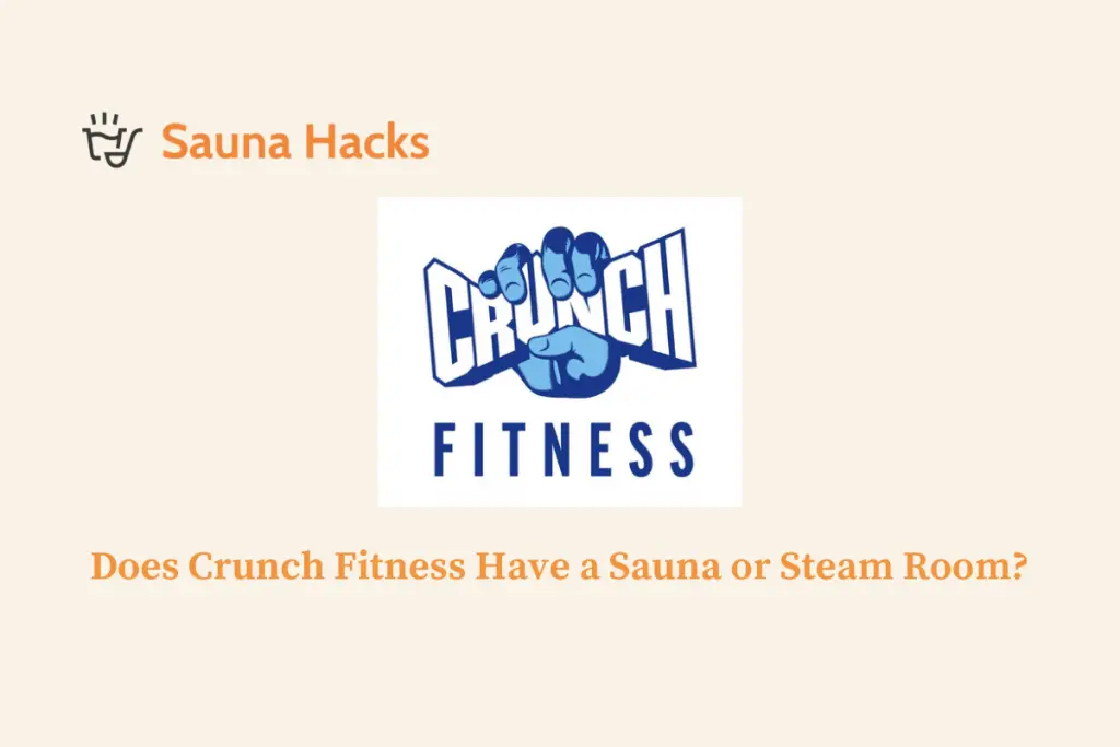 Does Crunch Fitness Have a Sauna or Steam Room