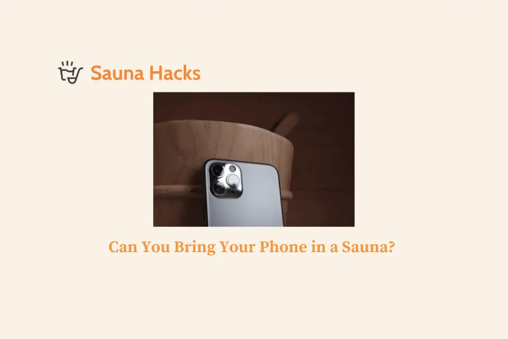 Can You Bring Your Phone in a Sauna