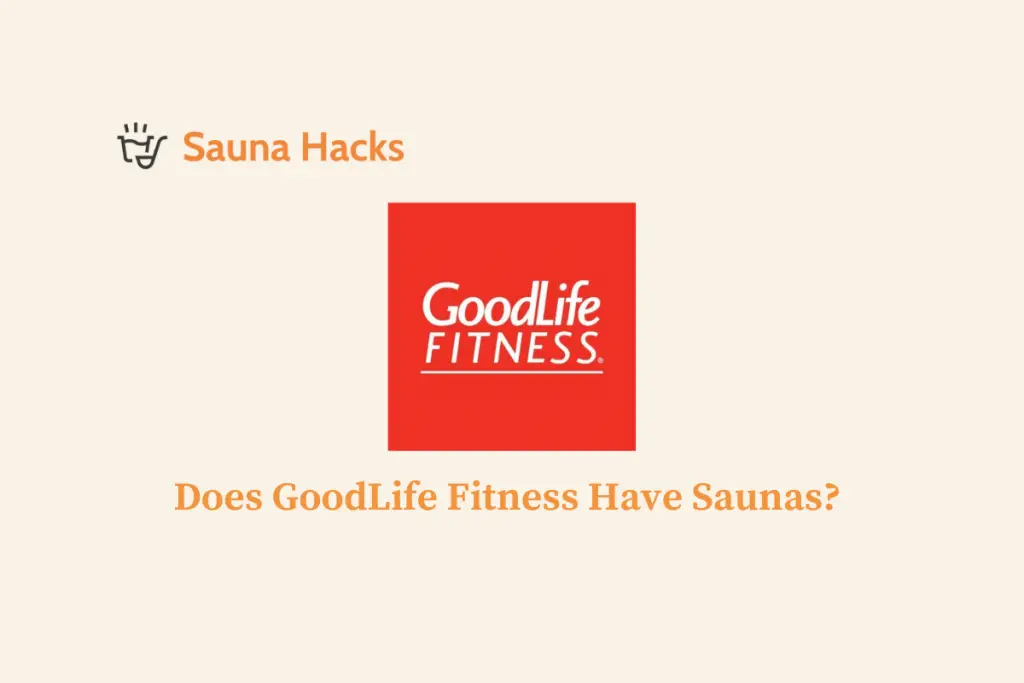 Does GoodLife Fitness Have Saunas