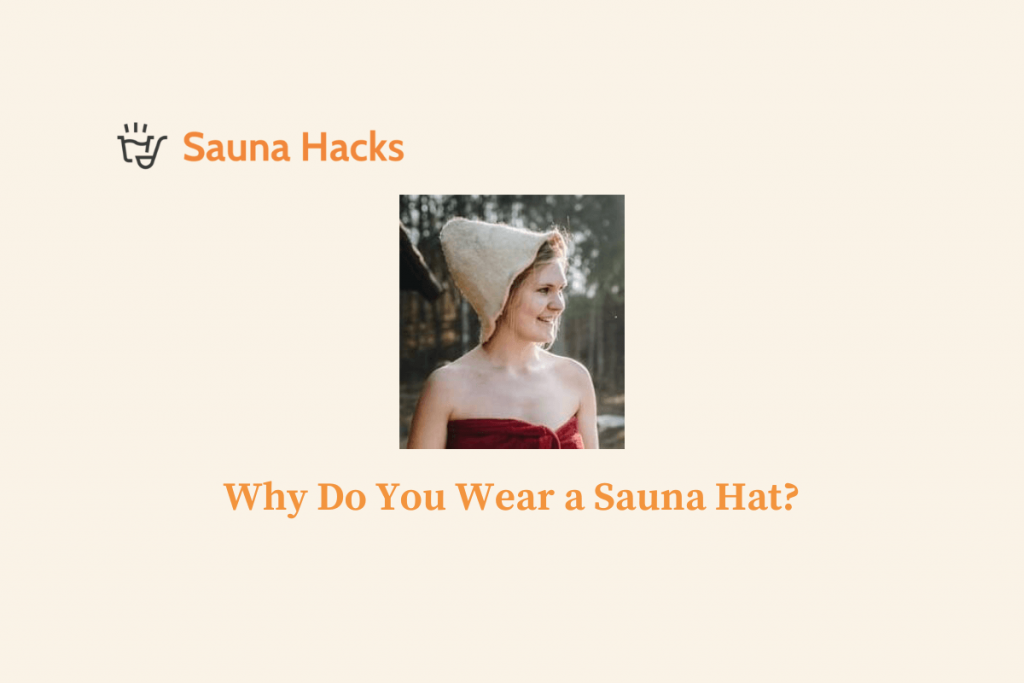 Why Do You Wear a Sauna Hat
