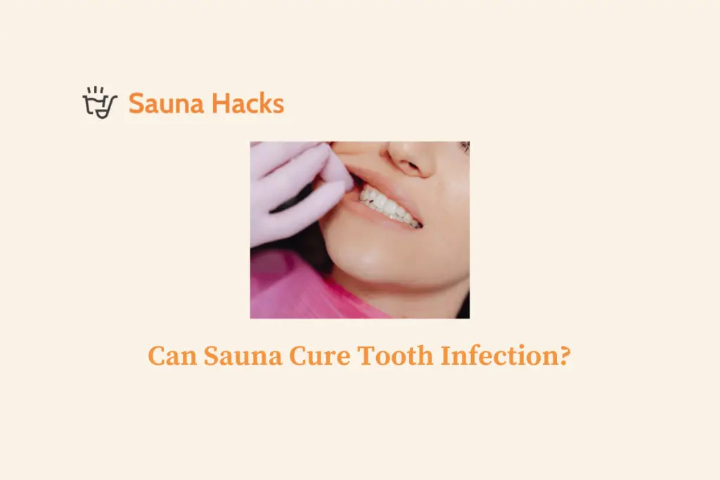 Can Sauna Cure Tooth Infection