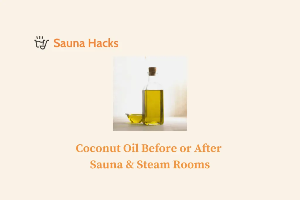Coconut Oil Before or After Sauna & Steam Rooms