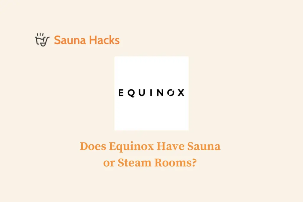 Does Equinox Have Sauna or Steam Rooms