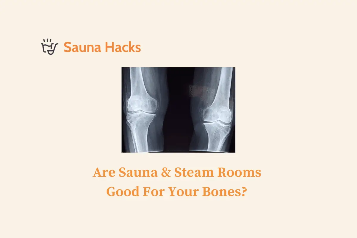 Are Sauna & Steam Rooms Good For Your Bones? Find Out