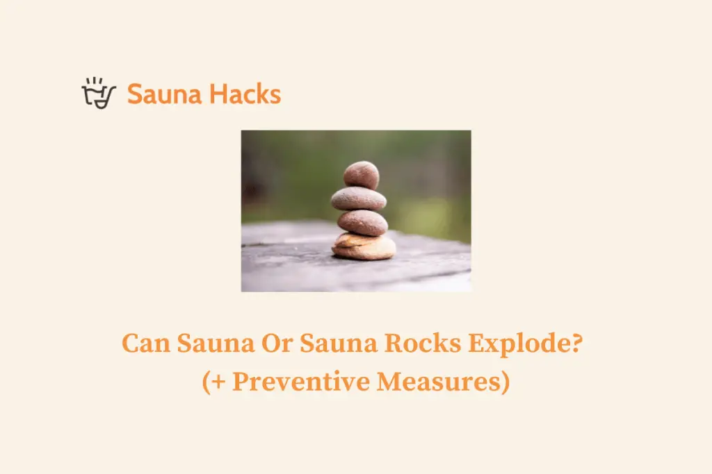 Can Sauna Or Sauna Rocks Explode