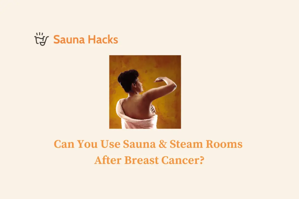 Can You Use Sauna & Steam Rooms After Breast Cancer