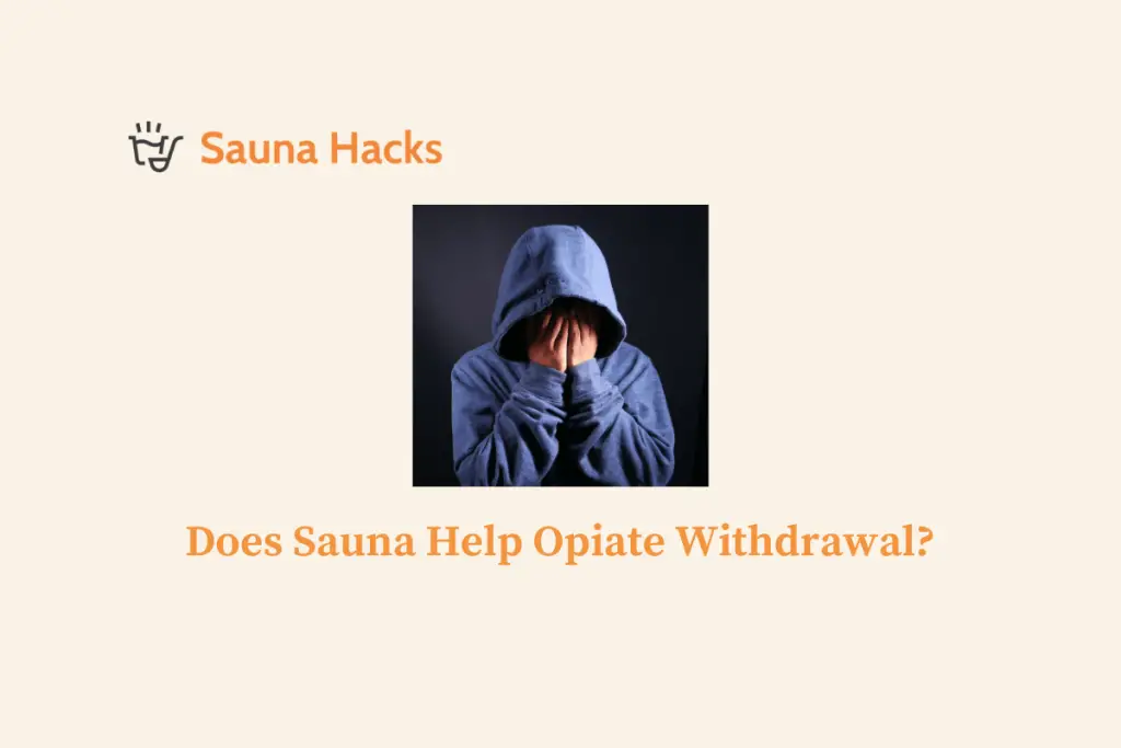 Does Sauna Help Opiate Withdrawal