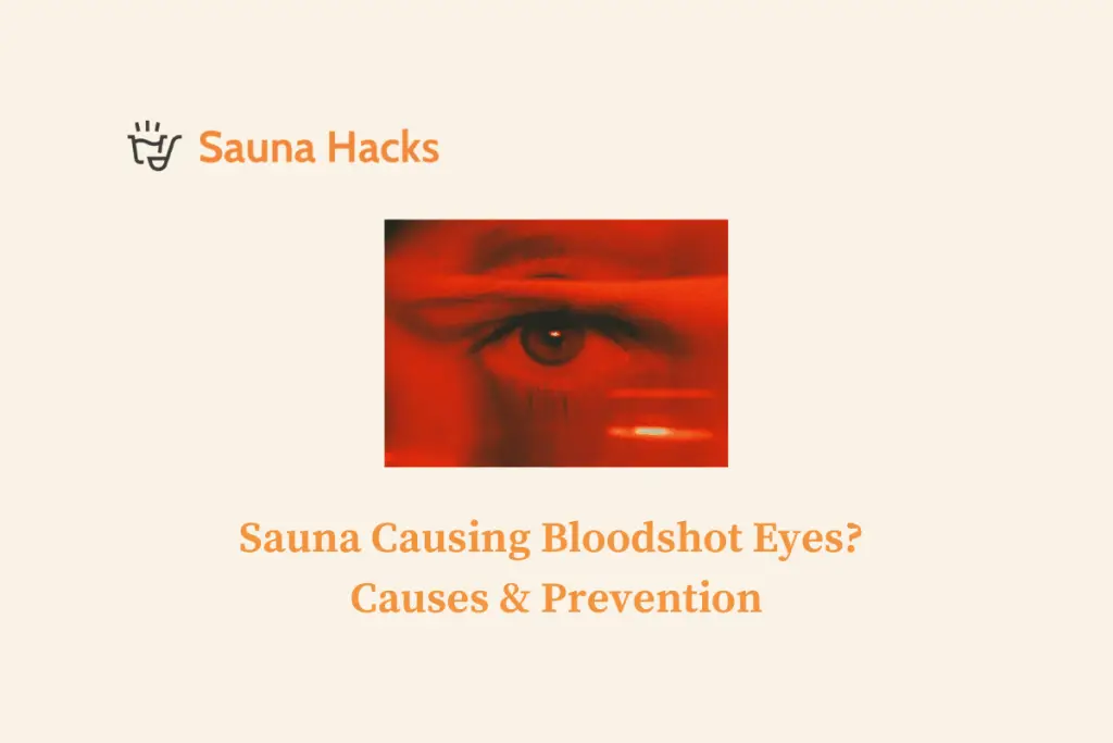 Sauna Causing Bloodshot Eyes Causes & Prevention