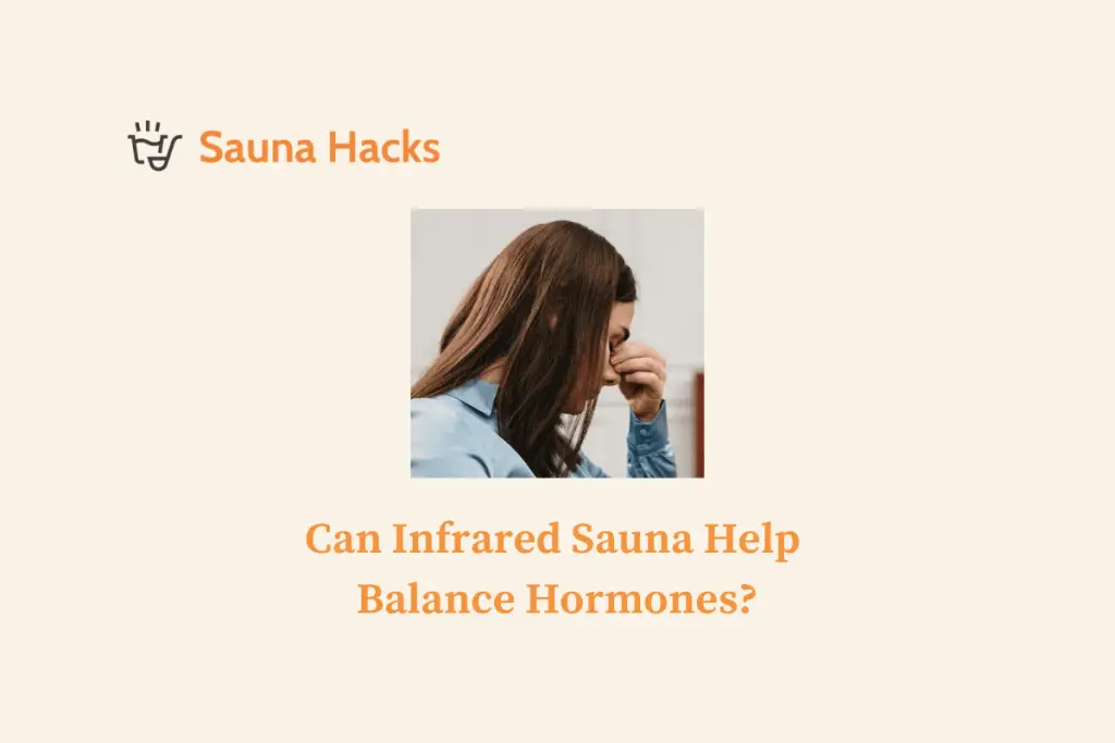 Can Infrared Sauna Help Balance Hormones