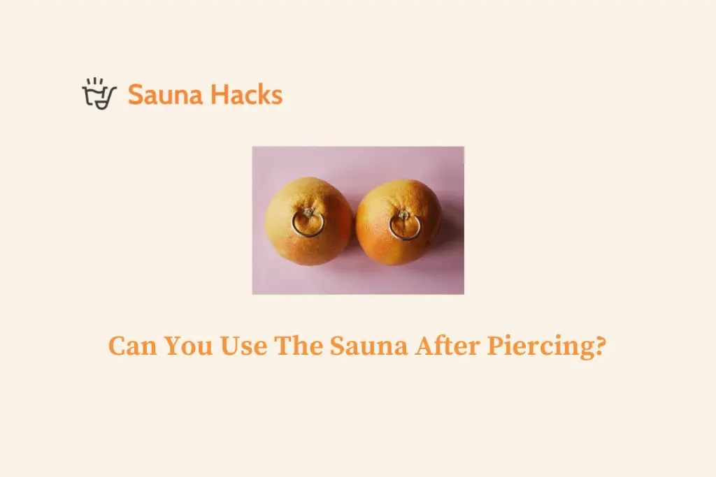 Can You Use The Sauna After Piercing