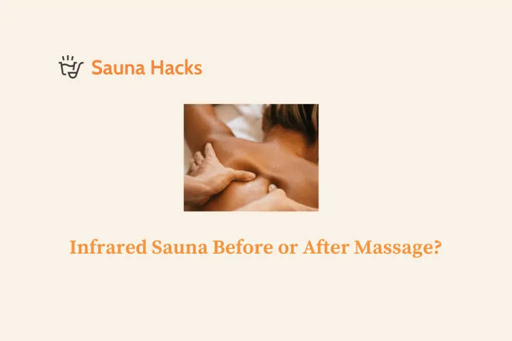 Infrared Sauna Before or After Massage