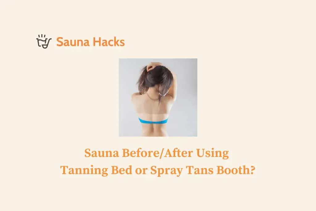 Sauna Before or After Using Tanning Bed or Spray Tans Booth