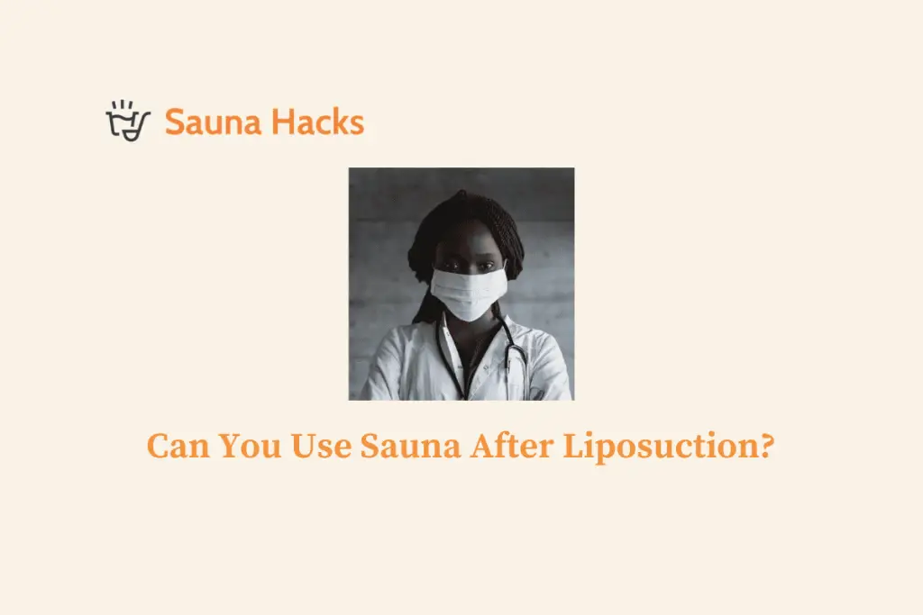 Can You Use Sauna After Liposuction
