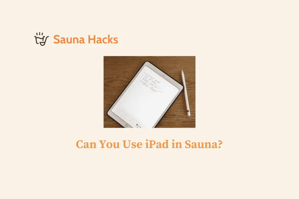 Can You Use ipad in Sauna