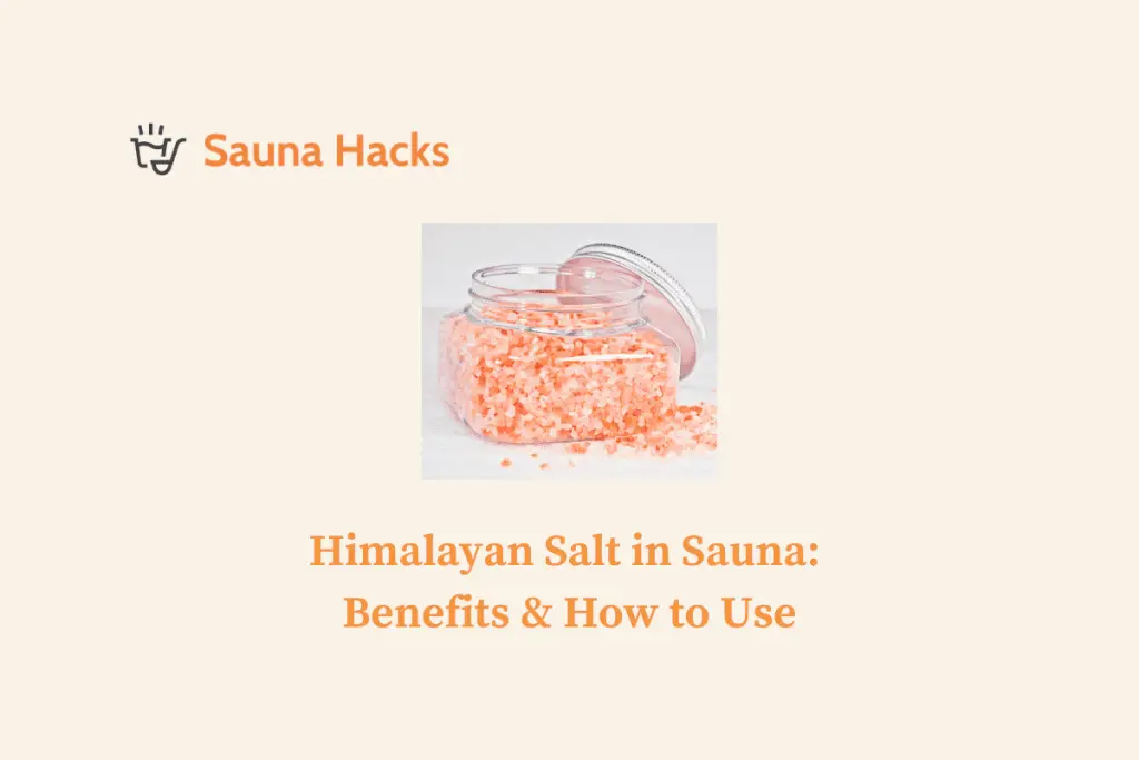 Himalayan Salt in Sauna Benefits & How to Use