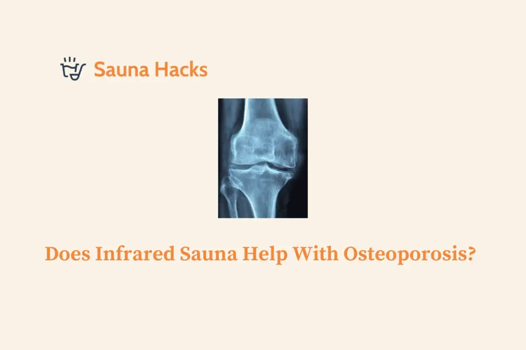 Does Infrared Sauna Help With Osteoporosis