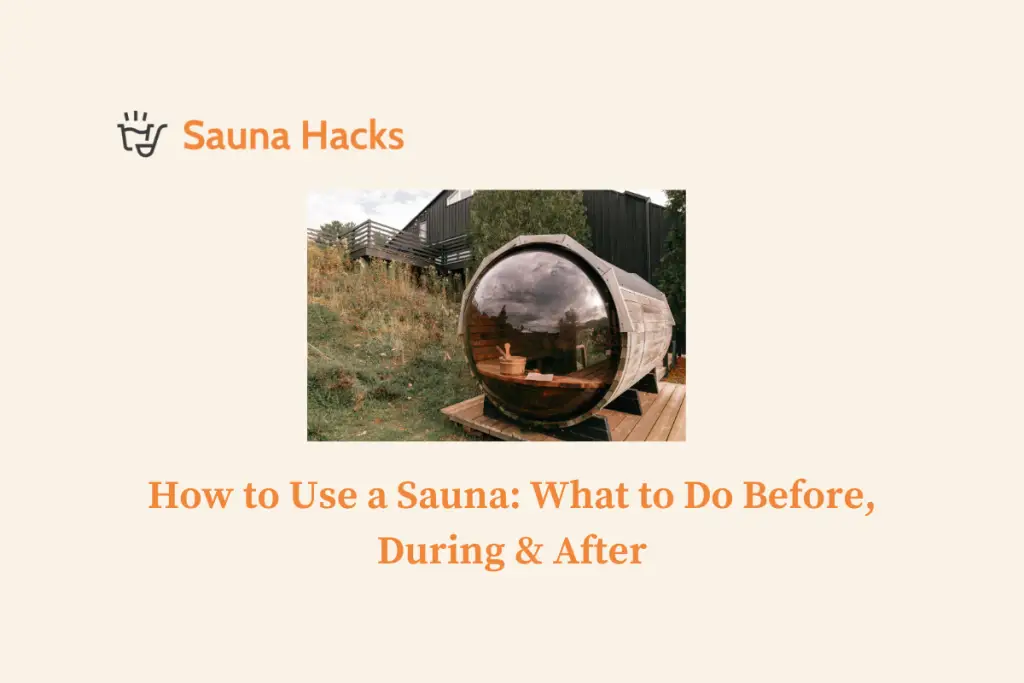 How to Use a Sauna: What to Do Before, During & After