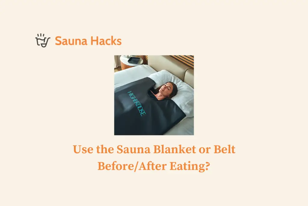 Should You Use the Sauna Blanket or Belt Before/After Eating?